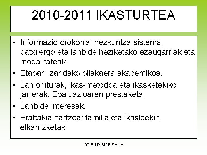 2010 -2011 IKASTURTEA • Informazio orokorra: hezkuntza sistema, batxilergo eta lanbide heziketako ezaugarriak eta