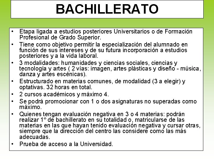 BACHILLERATO • Etapa ligada a estudios posteriores Universitarios o de Formación Profesional de Grado