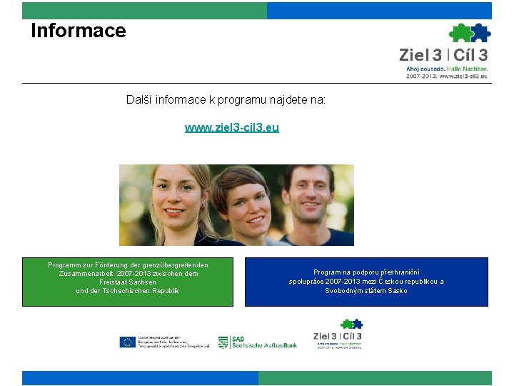 Informace Další informace k programu najdete na: www. ziel 3 -cil 3. eu Programm