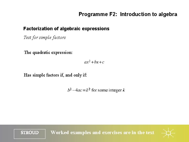 Programme F 2: Introduction to algebra Factorization of algebraic expressions Test for simple factors