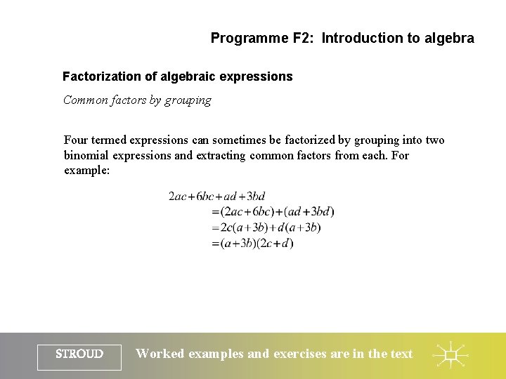 Programme F 2: Introduction to algebra Factorization of algebraic expressions Common factors by grouping