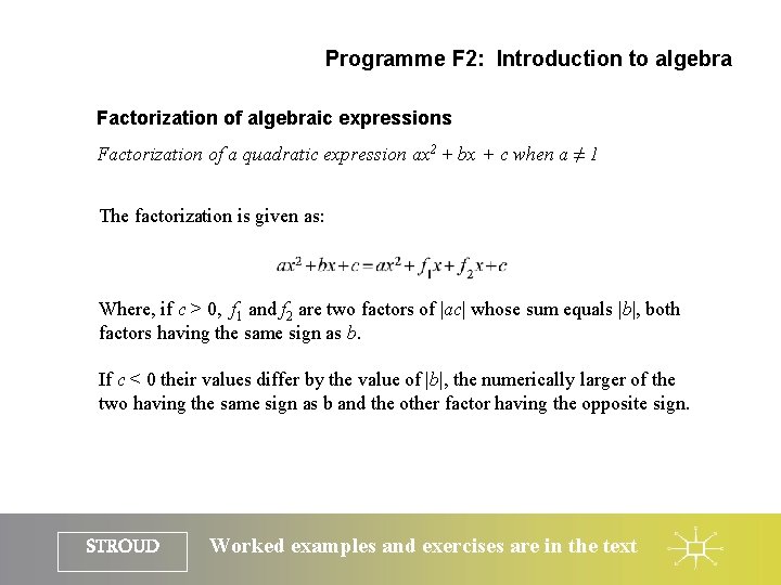 Programme F 2: Introduction to algebra Factorization of algebraic expressions Factorization of a quadratic