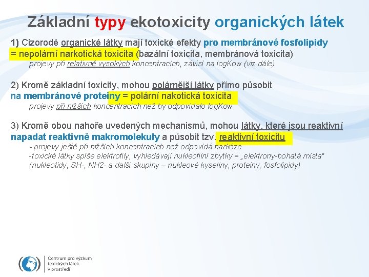 Základní typy ekotoxicity organických látek 1) Cizorodé organické látky mají toxické efekty pro membránové