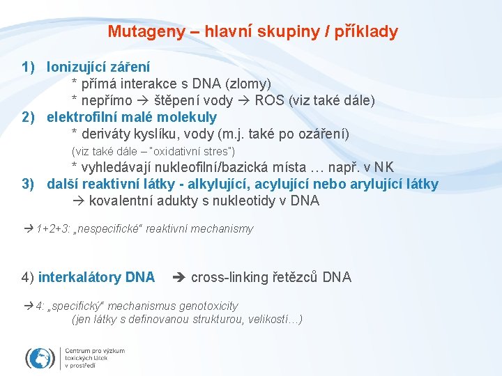 Mutageny – hlavní skupiny / příklady 1) Ionizující záření * přímá interakce s DNA