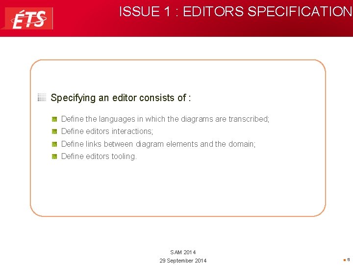 ISSUE 1 : EDITORS SPECIFICATION Specifying an editor consists of : Define the languages