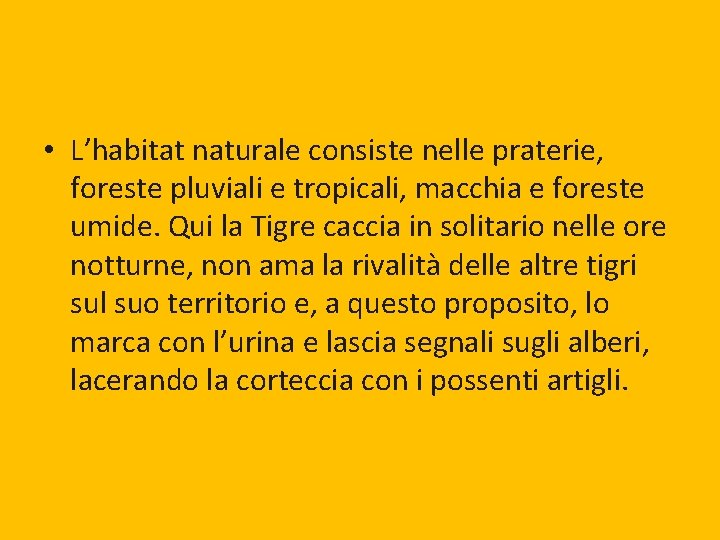  • L’habitat naturale consiste nelle praterie, foreste pluviali e tropicali, macchia e foreste
