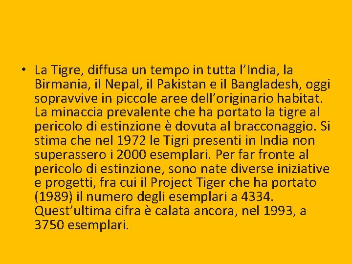  • La Tigre, diffusa un tempo in tutta l’India, la Birmania, il Nepal,