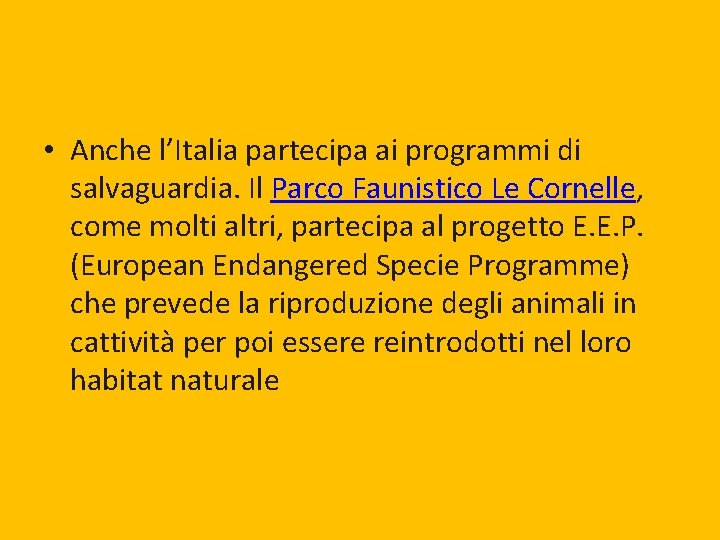  • Anche l’Italia partecipa ai programmi di salvaguardia. Il Parco Faunistico Le Cornelle,