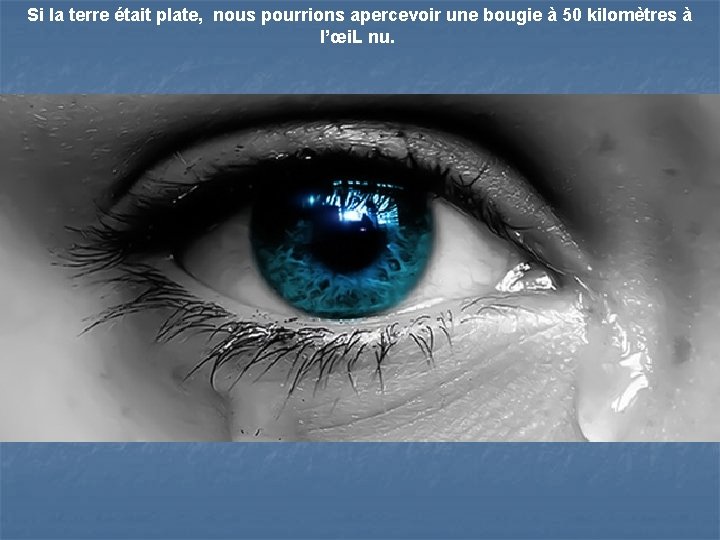 Si la terre était plate, nous pourrions apercevoir une bougie à 50 kilomètres à