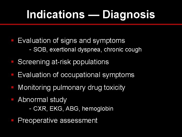 Indications — Diagnosis § Evaluation of signs and symptoms - SOB, exertional dyspnea, chronic Indications — Diagnosis § Evaluation of signs and symptoms - SOB, exertional dyspnea, chronic