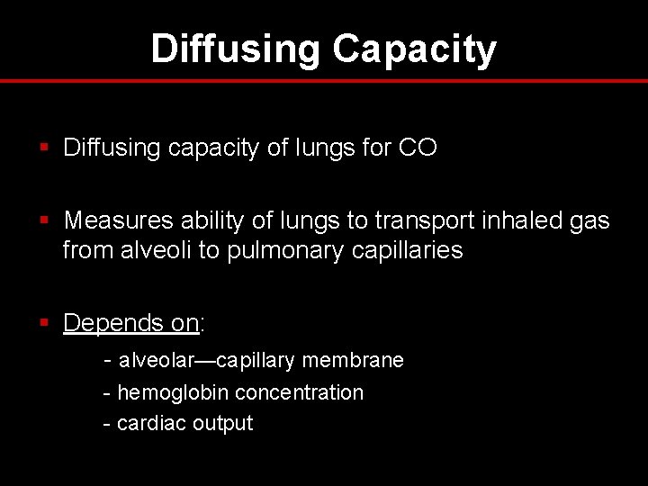 Diffusing Capacity § Diffusing capacity of lungs for CO § Measures ability of lungs Diffusing Capacity § Diffusing capacity of lungs for CO § Measures ability of lungs