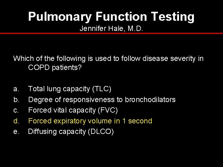 Pulmonary Function Testing Jennifer Hale, M. D. Which of the following is used to Pulmonary Function Testing Jennifer Hale, M. D. Which of the following is used to