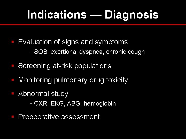 Indications — Diagnosis § Evaluation of signs and symptoms - SOB, exertional dyspnea, chronic Indications — Diagnosis § Evaluation of signs and symptoms - SOB, exertional dyspnea, chronic
