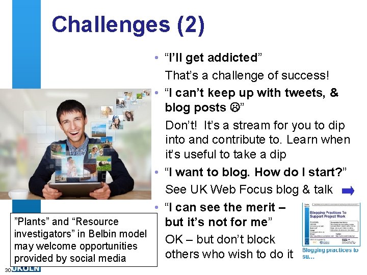 Challenges (2) • “I’ll get addicted” That’s a challenge of success! • “I can’t