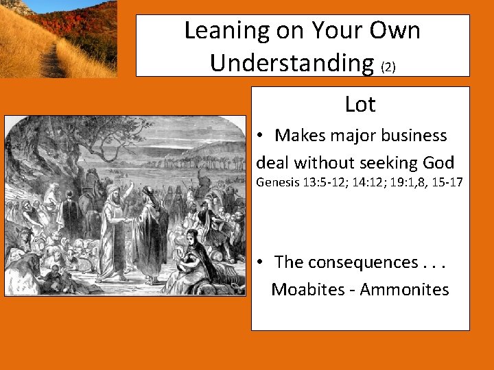 Leaning on Your Own Understanding (2) Lot • Makes major business deal without seeking