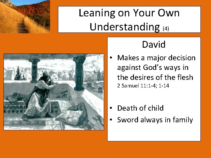 Leaning on Your Own Understanding (4) David • Makes a major decision against God’s