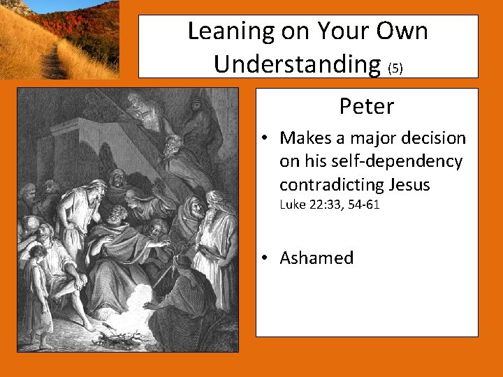 Leaning on Your Own Understanding (5) Peter • Makes a major decision on his