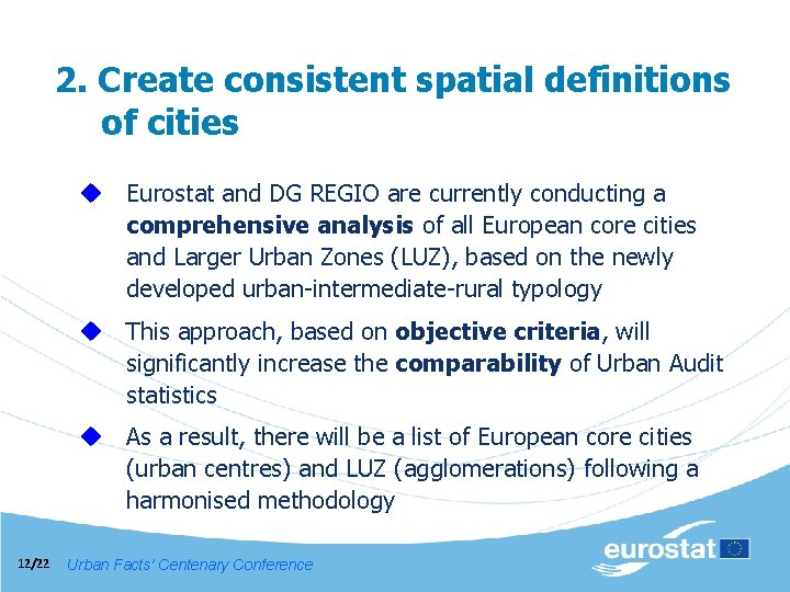 2. Create consistent spatial definitions of cities u Eurostat and DG REGIO are currently