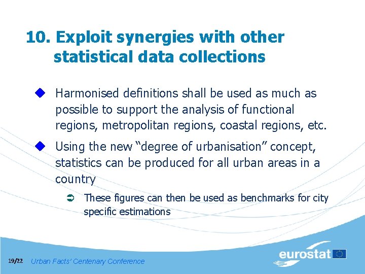 10. Exploit synergies with other statistical data collections u Harmonised definitions shall be used