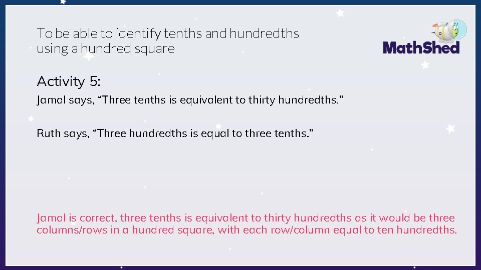 To be able to identify tenths and hundredths using a hundred square Activity 5: