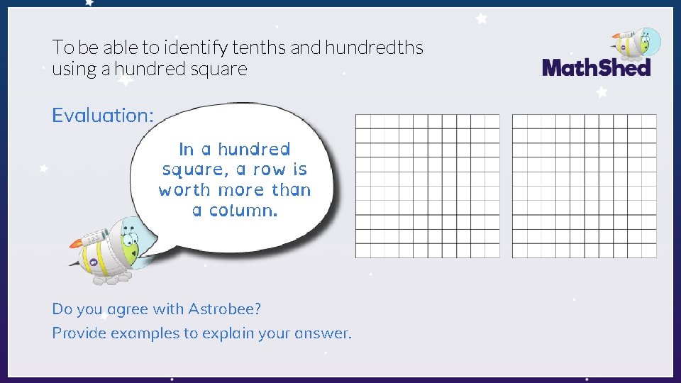 To be able to identify tenths and hundredths using a hundred square Evaluation: In