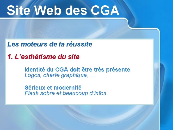 Site Web des CGA Les moteurs de la réussite 1. L’esthétisme du site Identité