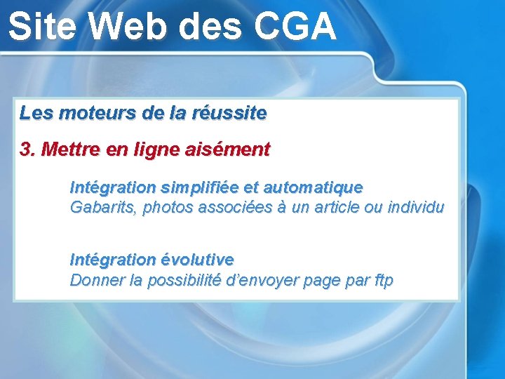 Site Web des CGA Les moteurs de la réussite 3. Mettre en ligne aisément