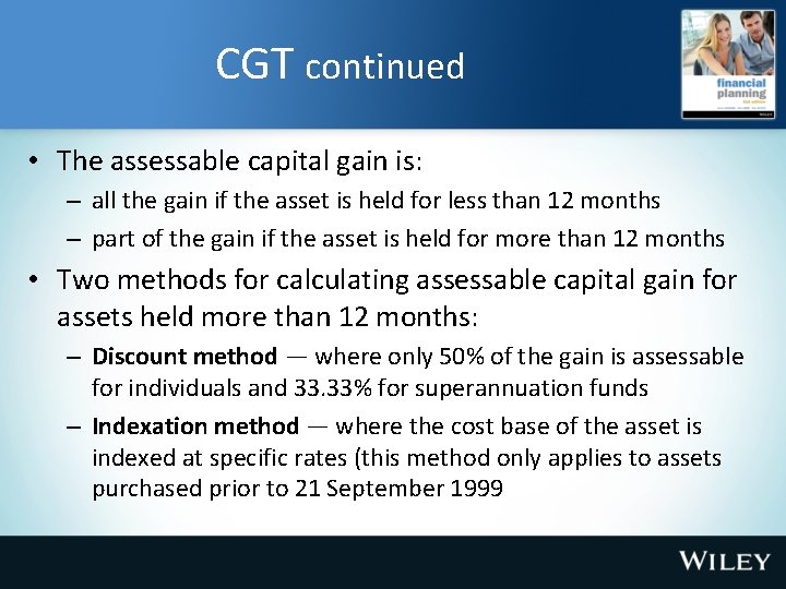 CGT continued • The assessable capital gain is: – all the gain if the