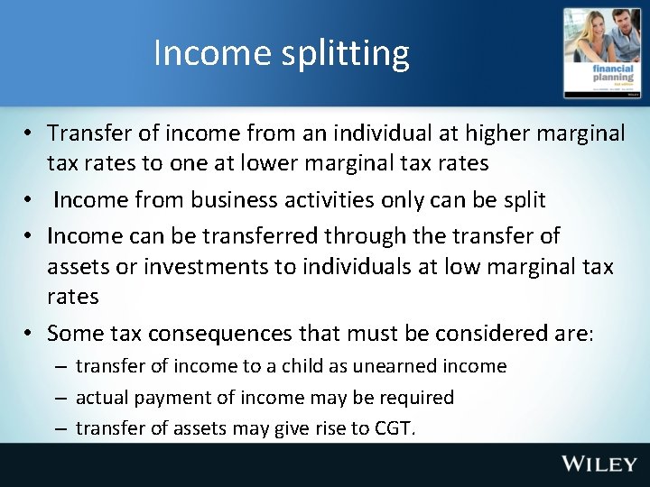 Income splitting • Transfer of income from an individual at higher marginal tax rates