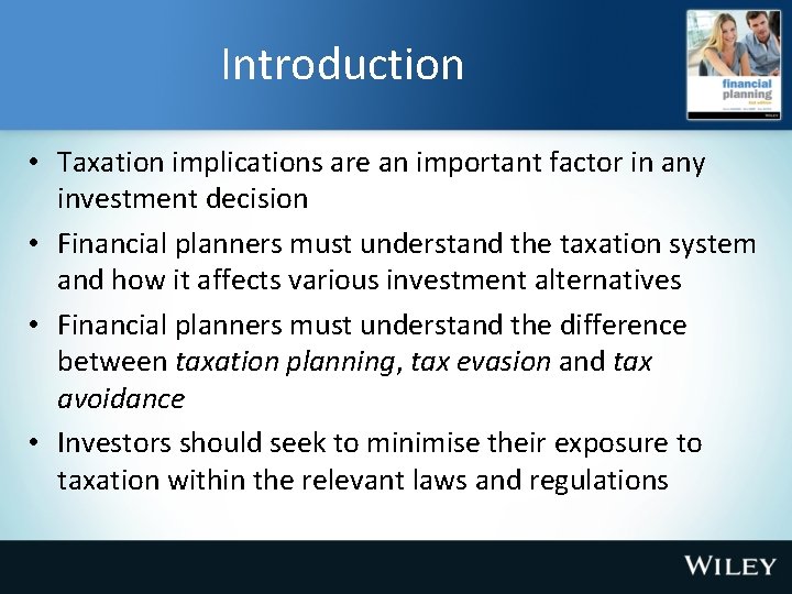 Introduction • Taxation implications are an important factor in any investment decision • Financial