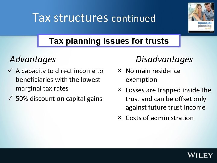 Tax structures continued Tax planning issues for trusts Advantages ü A capacity to direct