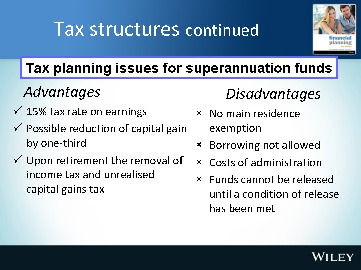 Tax structures continued Tax planning issues for superannuation funds Advantages ü 15% tax rate