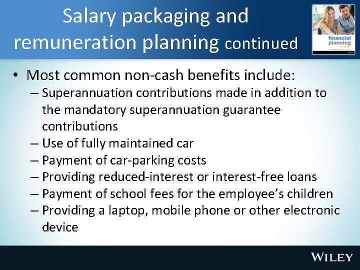 Salary packaging and remuneration planning continued • Most common non-cash benefits include: – Superannuation