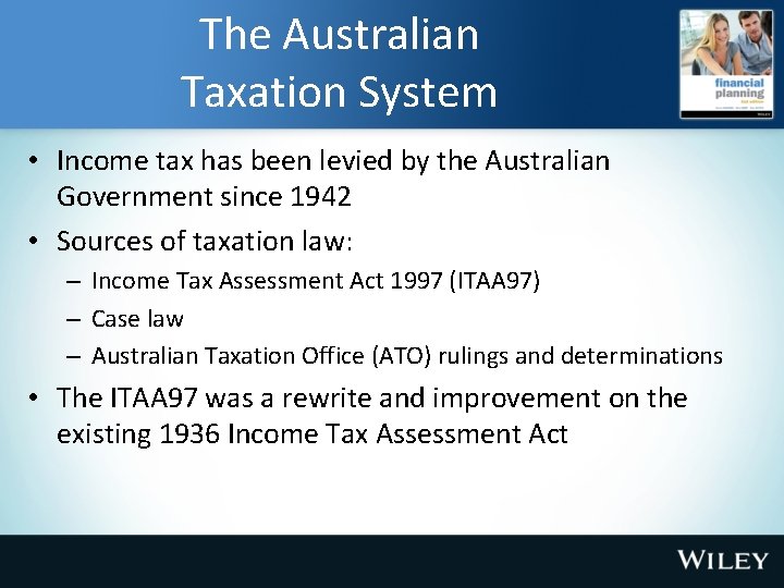 The Australian Taxation System • Income tax has been levied by the Australian Government