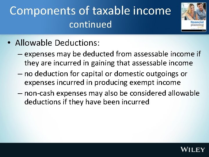 Components of taxable income continued • Allowable Deductions: – expenses may be deducted from