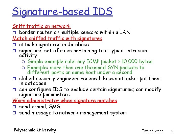Signature-based IDS Sniff traffic on network r border router or multiple sensors within a