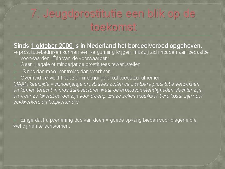 7. Jeugdprostitutie een blik op de toekomst Sinds 1 oktober 2000 is in Nederland