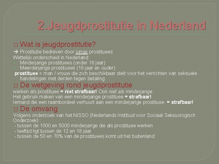 2. Jeugdprostitutie in Nederland � Wat is jeugdprostitutie? → Prostitutie bedreven door jonge prostituees