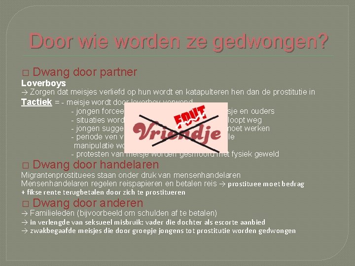 Door wie worden ze gedwongen? � Dwang Loverboys door partner → Zorgen dat meisjes