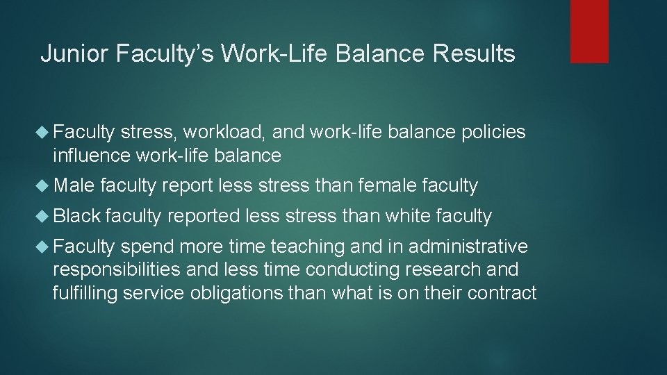 Junior Faculty’s Work-Life Balance Results Faculty stress, workload, and work-life balance policies influence work-life Junior Faculty’s Work-Life Balance Results Faculty stress, workload, and work-life balance policies influence work-life