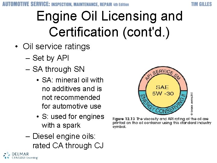 Engine Oil Licensing and Certification (cont'd. ) • Oil service ratings – Set by