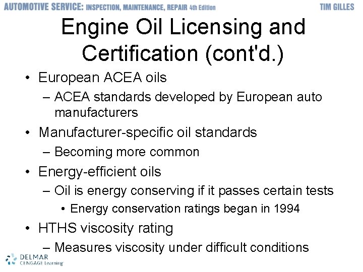 Engine Oil Licensing and Certification (cont'd. ) • European ACEA oils – ACEA standards