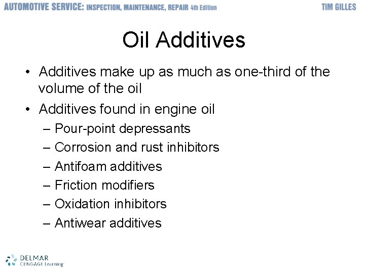 Oil Additives • Additives make up as much as one-third of the volume of