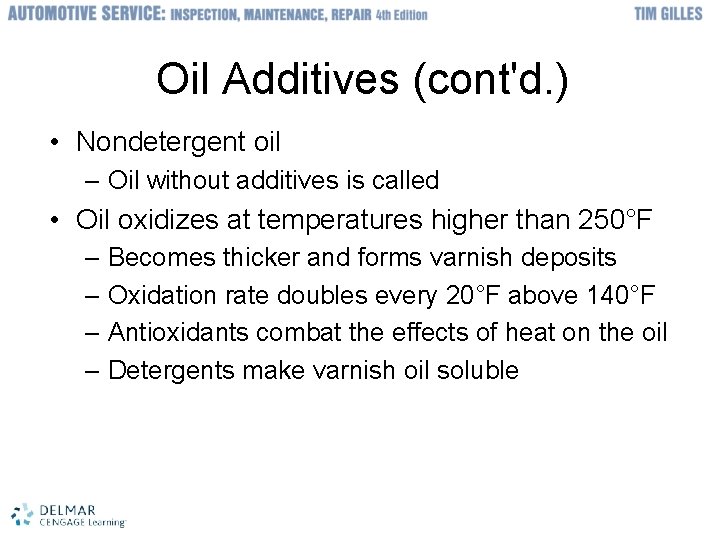 Oil Additives (cont'd. ) • Nondetergent oil – Oil without additives is called •