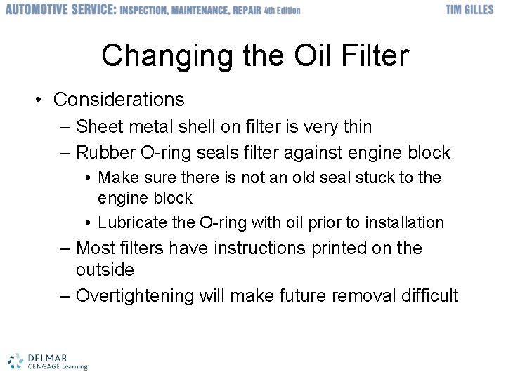 Changing the Oil Filter • Considerations – Sheet metal shell on filter is very