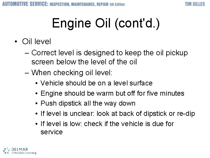 Engine Oil (cont'd. ) • Oil level – Correct level is designed to keep