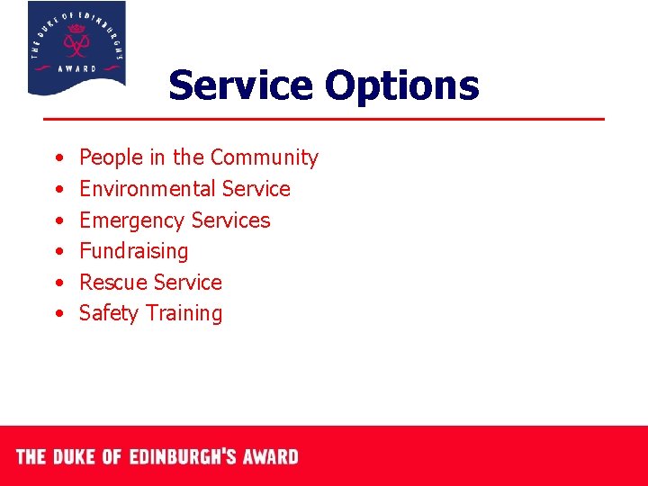 Service Options • • • People in the Community Environmental Service Emergency Services Fundraising
