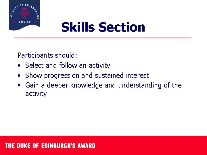 Skills Section Participants should: • Select and follow an activity • Show progression and