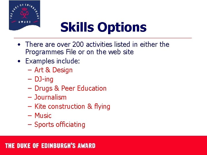 Skills Options • There are over 200 activities listed in either the Programmes File