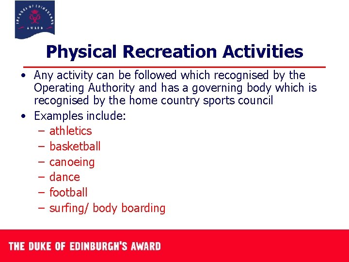 Physical Recreation Activities • Any activity can be followed which recognised by the Operating